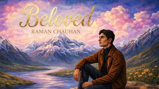 Beloved Lyrical Video - Raman Chauhan New Original Song