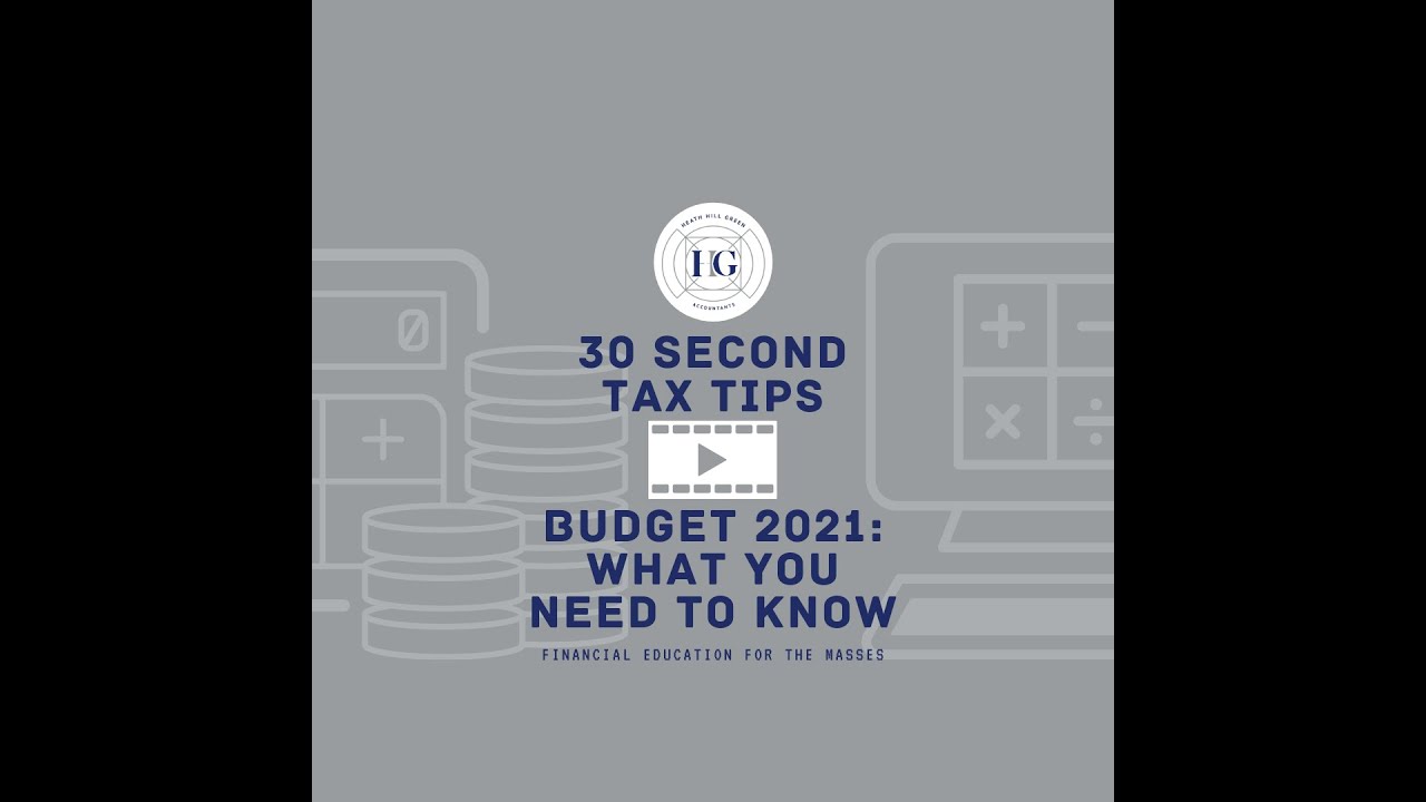 30 Second Tax Tips - Budget 2021