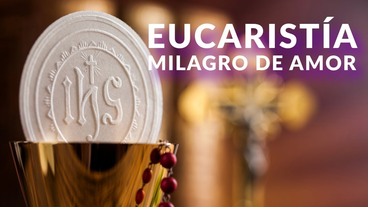Eucaristía, milagro de amor | Solemnidad del Corpus Christi | Palabra ...