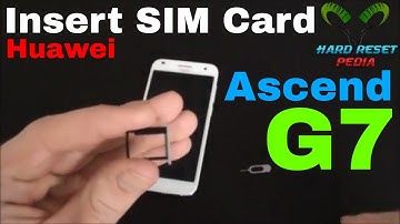Huawei Ascend G7 Insert The SIM Card