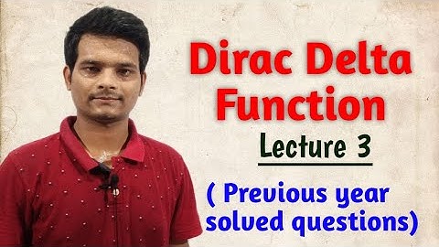 Dirac delta function| For CSIR NET/JAM/JEST/TIFR/GATE/M.sc entrance| Lecture 3|