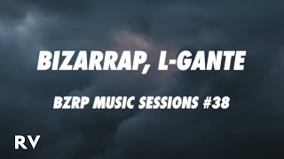 L-GANTE || BZRP Music Sessions #38 (Letra\/Lyrics)