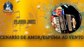 Video thumbnail of "CENÁRIO DE AMOR e ESPUMAS AO VENTO - FLÁVIO JOSÉ AO VIVO   KARAOKE #4KARAOKE #5"