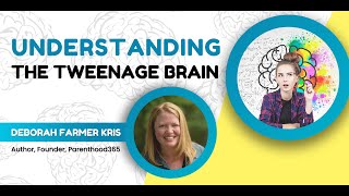 Understanding the Tweenage Brain