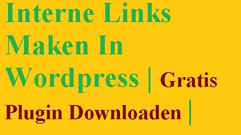 Wordpress Interne Links Plugin | Interne Links Maken In Wordpress | Gratis |