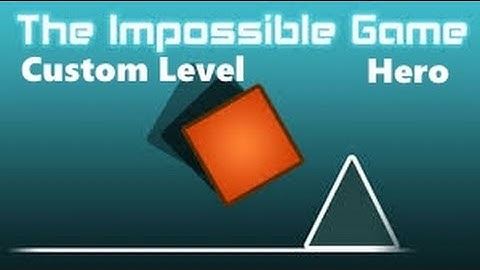 The Impossible Game #6 - Hero (custom level)
