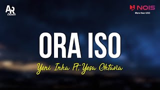 Ora Iso - Yeni Inka Ft. Yesa Oktavia (LIRIK)