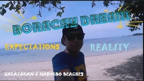 Boracay Dream  "Expectations VS Reality"