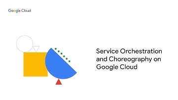 Service Orchestration and Chorography on Google Cloud course preview