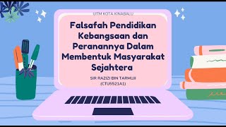 CTU552: FALSAFAH PENDIDIKAN KEBANGSAAN SERTA PERANANNYA DALAM MEMBENTUK MASYARAKAT YANG SEJAHTERA