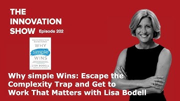 WHY simple WINS: Escape the Complexity Trap and Get to Work That Matters with Lisa Bodell