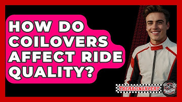 How Do Coilovers Affect Ride Quality? - The Racing Xpert