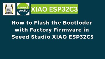 How to Flash Factory Firmware in Seeed Studio XIAO ESP32C3 | ESP32C3 | IoT | IIoT | ESP32 |