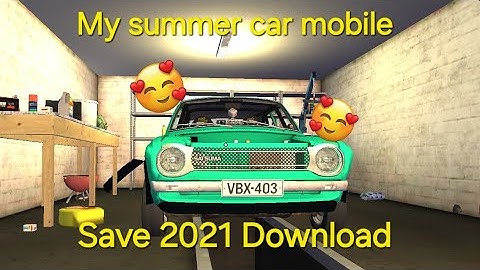 My Summer Car Mobile 2021 Save Game DOWNLAOD