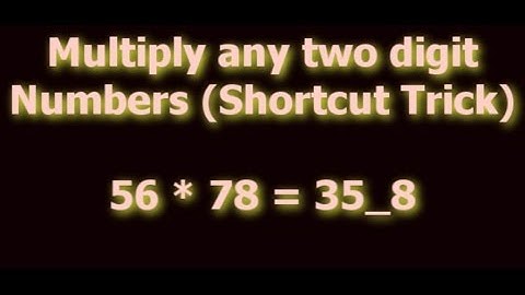 Shortcut Math Tricks - How To Multiply Any Two Digit Numbers