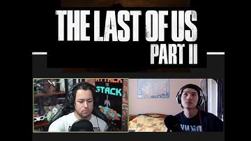 The Last of Us Part II #StateofPlay Livestream [ REACTION ] w/ Attack the Stack!