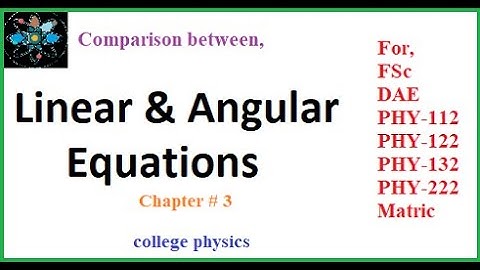 comparison bw linear & angular equations l college physics