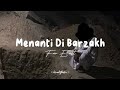 Far East - Menanti Di Barzakh | Lirik