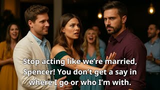 His Wife Said： ‘Stop Acting Like We’re Married! You Don’t Get a Say in Where I Go or Who I’m Wit