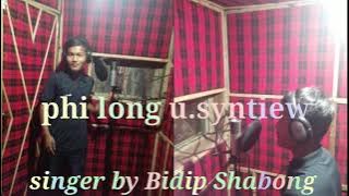 phi long u~syntiew   khasi sog  by bidip Shabong  by aikor ksing