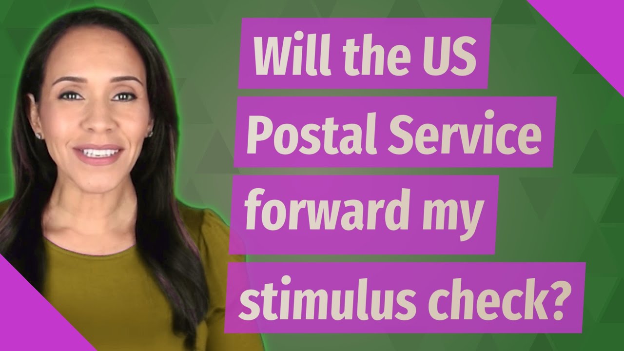 Will the US Postal Service forward my stimulus check? 