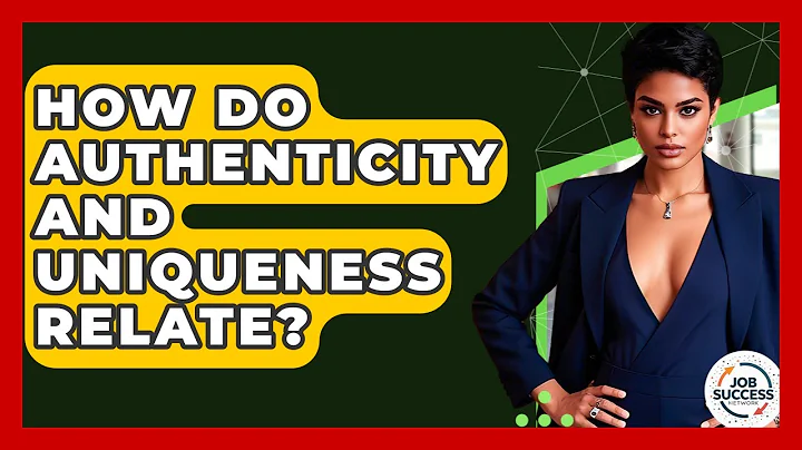 How Do Authenticity And Uniqueness Relate? - Job Success Network