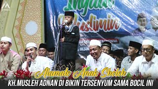 KH. MUSLEH ADNAN DI BIKIN TERSENYUM SAMA BOCIL INI PAS BAWAIN ALAMATE ANAK SHOLEH DAPAT BONUS SURBAN