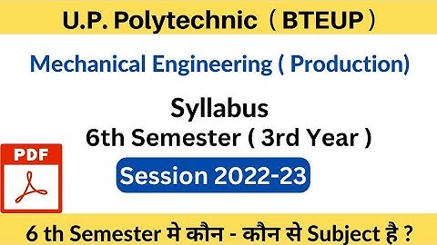 Up polytechnic/Diploma 6th Semester syllabus , Mechanical Engineering ( Production ) 2022-23, BTEUP