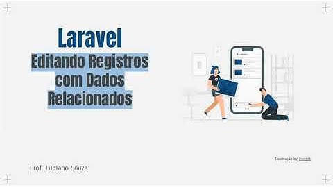 Aula 32 - Laravel Editando Registros com Dados Relacionados