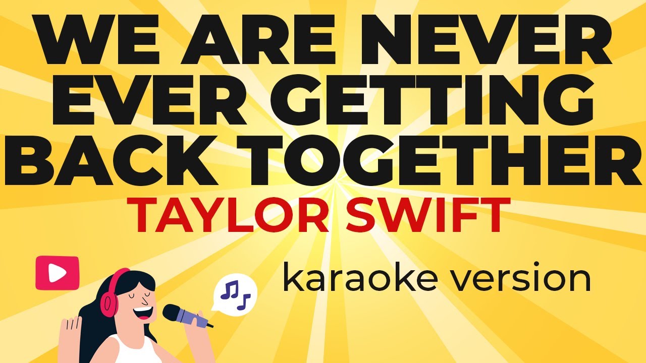 Taylor Swift - We Are Never Ever Getting Back Together (Karaoke Version) Taylor Swift - We Are Never Ever Getting Back Together (Karaoke Version)