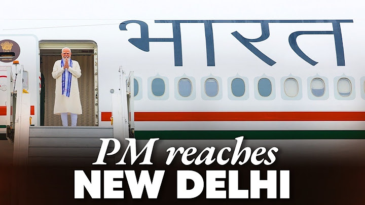 LIVE: PM Modi arrives in New Delhi