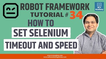 Robot Framework Tutorial #34 - How to Set Selenium Timeout and Speed