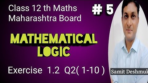Mathematical Logic | Exercise 1.2 Q2(1-10) | Class 12 Maths | Maharashtra Board | Samit Deshmukh |