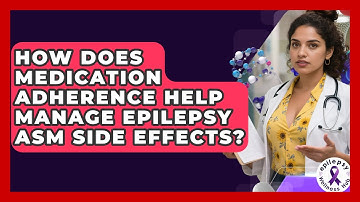 How Does Medication Adherence Help Manage Epilepsy ASM Side Effects? - Epilepsy Wellness Hub