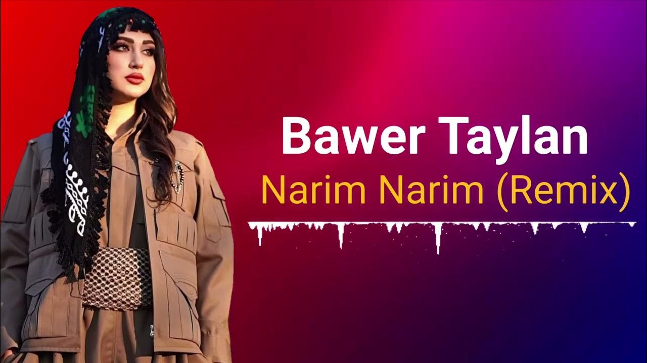 Bawer Taylan - Narim Narim (Kurdish Remix) Bawer Taylan - Narim Narim (Kurdish Remix)