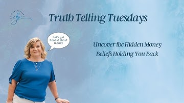 Uncover the Hidden Money Beliefs Holding You Back  | Truth Telling Tuesday