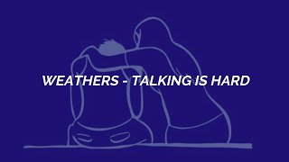 Weathers – Talking is Hard / Sub. español
