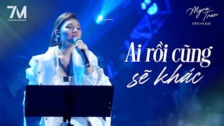 AI RỒI CŨNG SẼ KHÁC - MYRA TRẦN | Live at Mây Sài Gòn