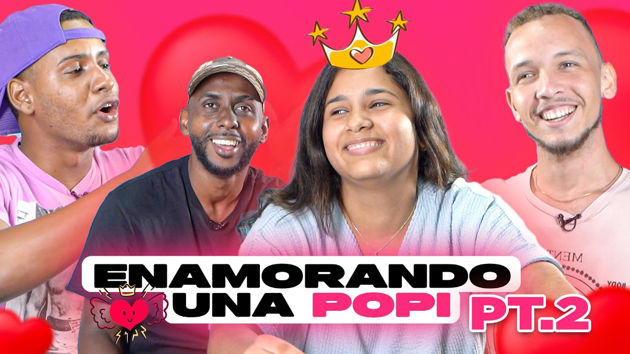 ️ENAMORANDO A UNA POPI (3 HOMBRES) PT2 - YouTube