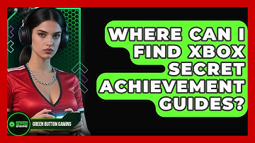 Where Can I Find Xbox Secret Achievement Guides? - Green Button Gaming
