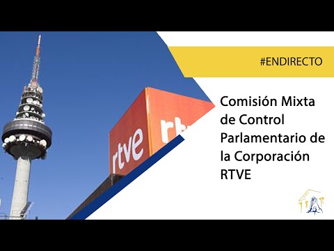 Comisión Mixta de Control Parlamentario de la Corporación RTVE y sus Sociedades (20/06/2022)