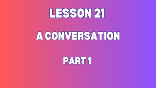 A conversation between two people (Lesson 21) Part:1
