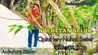 Noi Hetan Seluk#Cpta:Hery Nahak Beiter/Vcl:Ari Lobes