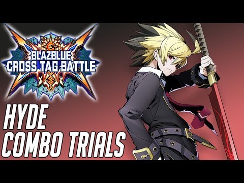 Blazblue Cross Tag Battle - Hyde Combo Trials (1080p60)