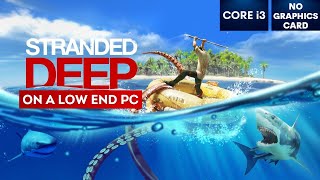 Famous Stranded Deep Gameplay with NO Graphics Card | Low End PC | i3 Net Worth