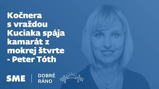 Dobré ráno: Kočnera s vraždou Kuciaka spája kamarát z mokrej štvrte - Peter Tóth (25.6.2026)