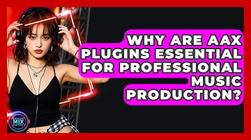 Why Are AAX Plugins Essential For Professional Music Production? - Electronic Mix Masters