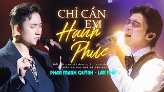 Phan Mạnh Quỳnh & Lân Nhã Live 9 Bản Ballad Buồn LÀM MƯA LÀM GIÓ MXH | Chỉ Cần Em Hạnh Phúc