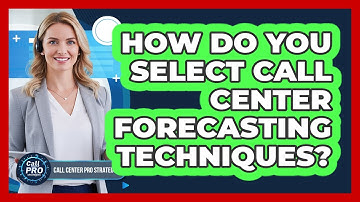 How Do You Select Call Center Forecasting Techniques?