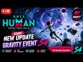 LIVE STREAM🔴ONCE HUMAN S4 GRAVITY EVENT SOON / LIVE